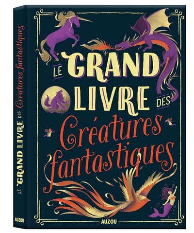 Front cover_LE GRAND LIVRE DES CRÉATURES FANTASTIQUES