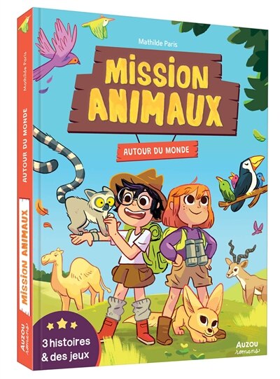 Front cover_Mission animaux : autour du monde : 3 histoires & des activités