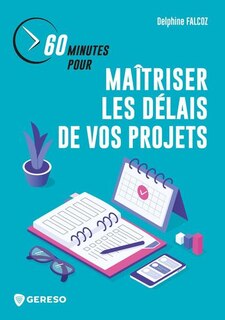 Front cover_60 minutes pour maîtriser les délais de vos projets