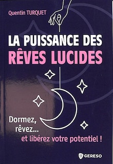 Couverture_La puissance des rêves lucides : dormez, rêvez... et libérez votre potentiel !