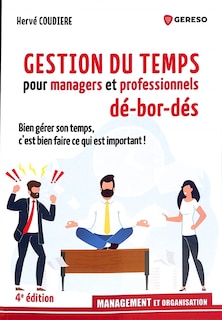 Front cover_Gestion du temps pour managers et professionnels dé-bor-dés : bien gérer son temps, c'est bien faire ce qui est important !