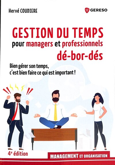 Front cover_Gestion du temps pour managers et professionnels dé-bor-dés : bien gérer son temps, c'est bien faire ce qui est important !