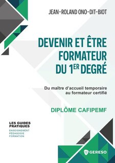 Front cover_Devenir et être formateur du 1er degré : du maître d'accueil temporaire au formateur certifié : diplôme CAFIPEMF