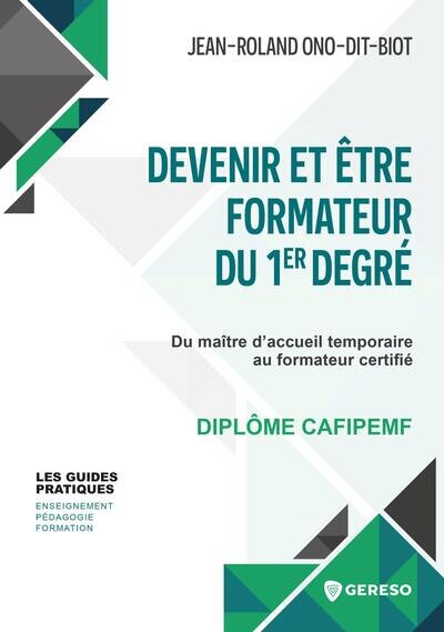 Front cover_Devenir et être formateur du 1er degré : du maître d'accueil temporaire au formateur certifié : diplôme CAFIPEMF