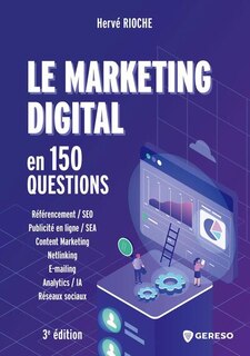 Front cover_Le marketing digital en 150 questions : référencement-SEO, publicité en ligne-SEA, content marketing, netlinking, e-mailing, analytics-IA, réseaux sociaux