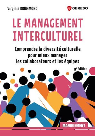 Le management interculturel: comprendre la diversité culturelle pour mieux manager les collaborateurs et les équipes