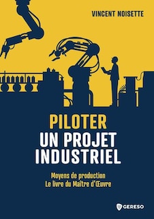 Piloter un projet industriel: moyens de production