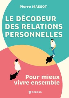 Couverture_Le décodeur des relations personnelles : pour mieux vivre ensemble