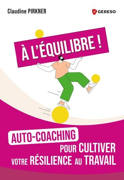 Front cover_A l'équilibre ! : auto-coaching pour cultiver votre résilience au travail