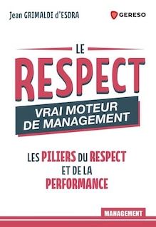 Front cover_Le respect : vrai moteur de management : les piliers du respect et de la performance