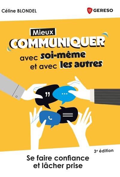 Couverture_Mieux communiquer avec soi-même et avec les autres : se faire confiance et lâcher prise