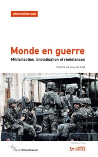 Front cover_Alternatives Sud, n°4 (2024). Monde en guerre : militarisation, brutalisation et résistances : points de vue du Sud