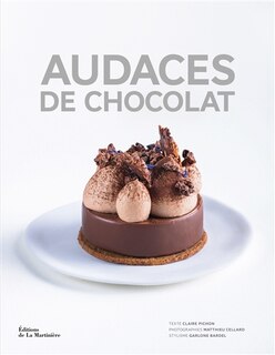 Audaces de chocolat: des artisans créateurs pour des recettes d'exception