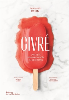 Front cover_Givré : l'art de la pâtisserie glacée en 60 recettes