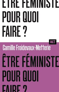 Front cover_Etre féministe, pour quoi faire ?