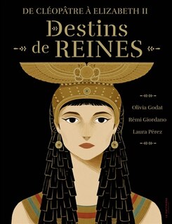 Front cover_Destins de reines : de Cléopâtre à Elisabeth II