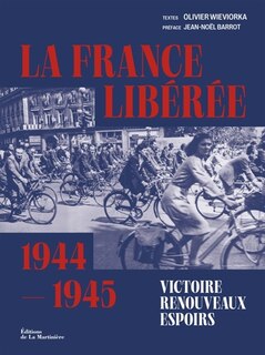 Couverture_La France libérée : 1944-1945 : victoire, renouveaux, espoirs