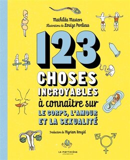Couverture_123 choses incroyables à connaître sur le corps, l'amour et la sexualité