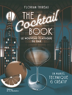 Front cover_The cocktail book : le nouveau classique du bar : un manuel technique & créatif
