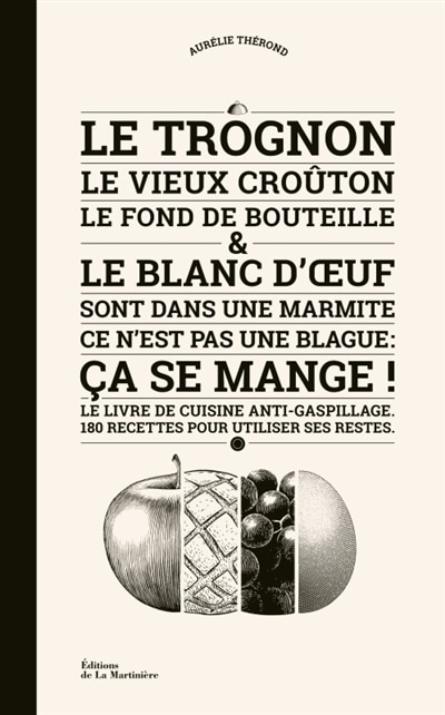 Couverture_Le trognon, le vieux croûton, le fond de bouteille & le blanc d'oeuf sont dans une marmite, ce n'est pas une blague