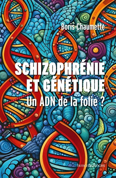 Schizophrénie et génétique: un ADN de la folie ?