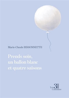Front cover_Prends soin, un ballon blanc et quatre saisons