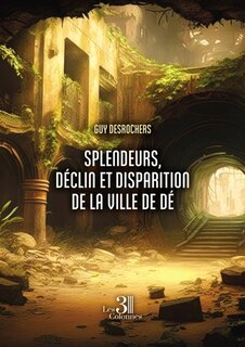 Front cover_Splendeurs, déclin et disparition de la ville de Dé