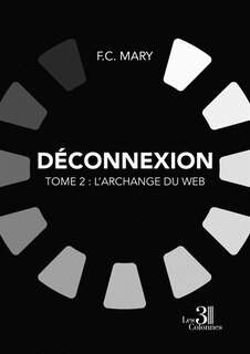 Déconnexion - Tome 2: L'Archange du Web