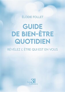 Guide de bien-être quotidien: Révélez l'être qui est en vous