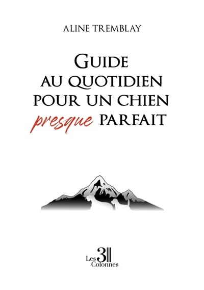 Front cover_Guide au quotidien pour un chien presque parfait