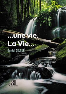 Une vie. La Vie...