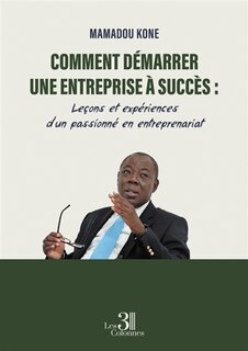 Front cover_Comment démarrer une entreprise à succès : Leçons et expériences d'un passionné en entreprenariat