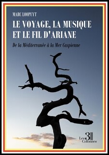 Couverture_Le voyage, la musique et le fil d'Ariane : De la Méditerranée à la Mer Caspienne