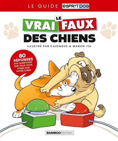 Front cover_Le vrai faux des chiens : 80 réponses aux questions que vous vous posez sur votre chien