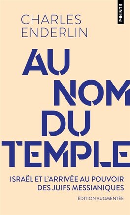 Au nom du Temple: Israël et l'arrivée au pouvoir des juifs messianiques