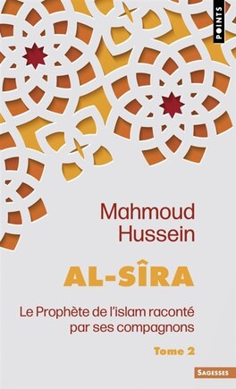 Al- Sîra: le Prophète de l'islam raconté par ses compagnons, Vol. 2