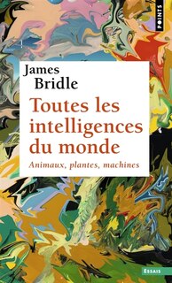Front cover_Toutes les intelligences du monde : animaux, plantes, machines