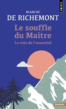 Le souffle du maître: la voix de l'essentiel