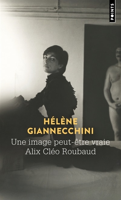 Front cover_Une image peut-&ecirc;tre vraie, Alix Cl&eacute;o Roubaud