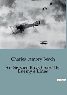 Front cover_Air Service Boys Over The Enemy's Lines