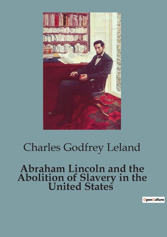 Front cover_Abraham Lincoln and the Abolition of Slavery in the United States