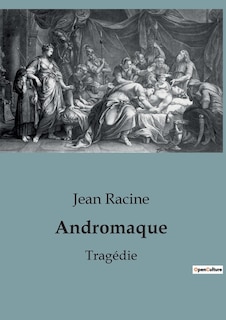 Andromaque: Tragédie