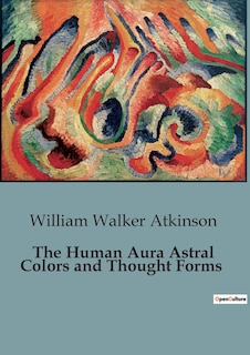 Front cover_The Human Aura Astral Colors and Thought Forms