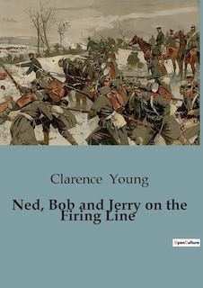 Front cover_Ned, Bob and Jerry on the Firing Line