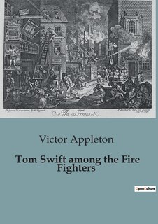 Front cover_Tom Swift among the Fire Fighters