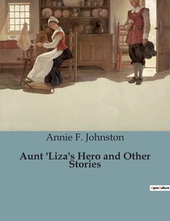 Front cover_Aunt 'Liza's Hero and Other Stories