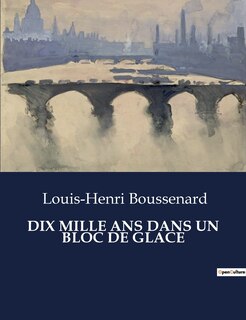 Front cover_Dix Mille ANS Dans Un Bloc de Glace