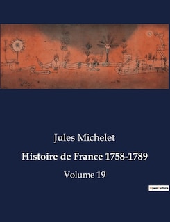 Histoire de France 1758-1789: Volume 19