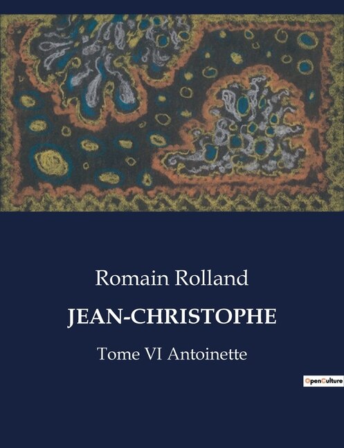 Jean-Christophe: Tome VI Antoinette