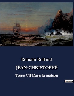 Jean-Christophe: Tome VII Dans la maison